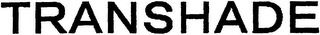 TRANSHADE