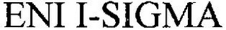 ENI I-SIGMA