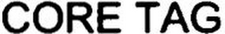 CORE TAG