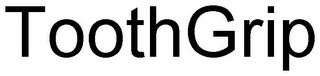 TOOTHGRIP