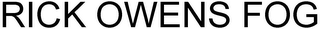 RICK OWENS FOG