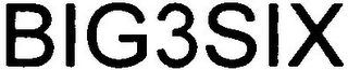 BIG3SIX