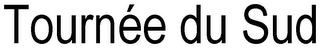 TOURNÉE DU SUD