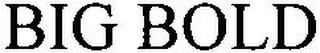 BIG BOLD