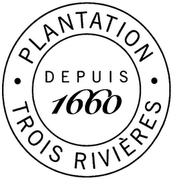 · PLANTATION · TROIS RIVIÈRES DEPUIS 1660