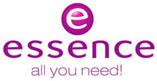 E ESSENCE ALL YOU NEED!
