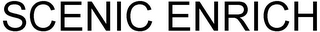 SCENIC ENRICH