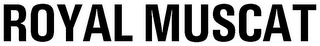 ROYAL MUSCAT