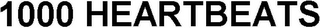 1000 HEARTBEATS