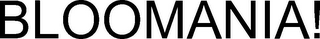 BLOOMANIA!