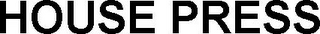 HOUSE PRESS