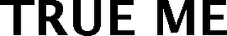 TRUE ME