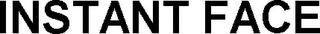 INSTANT FACE
