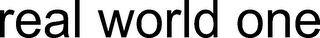 REAL WORLD ONE