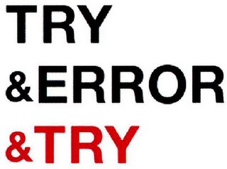 TRY & ERROR & TRY