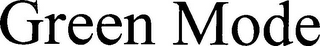 GREEN MODE