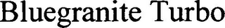 BLUEGRANITE TURBO