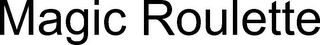 MAGIC ROULETTE