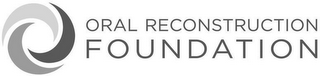 ORAL RECONSTRUCTION FOUNDATION