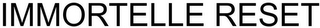 IMMORTELLE RESET