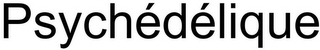 PSYCHÉDÉLIQUE