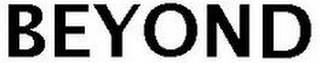 BEYOND