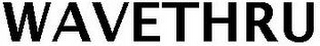 WAVETHRU
