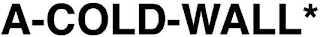 A-COLD-WALL*