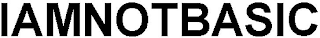 IAMNOTBASIC