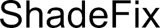 SHADEFIX