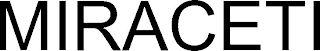 MIRACETI