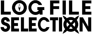LOG FILE SELECTION