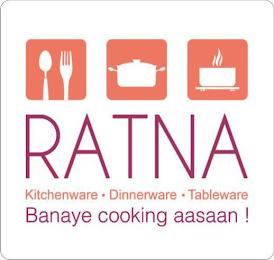 RATNA KITCHENWARE · DINNERWARE · TABLEWARE BANAYE COOKING AASAAN !
