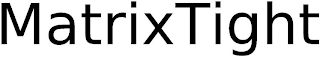 MATRIXTIGHT