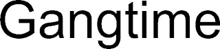 GANGTIME