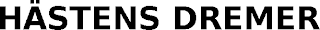 HÄSTENS DREMER