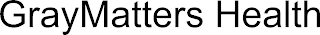 GRAYMATTERS HEALTH