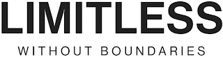 LIMITLESS WITHOUT BOUNDARIES