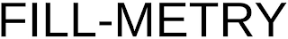 FILL-METRY