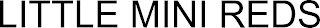 LITTLE MINI REDS