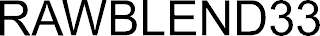 RAWBLEND33