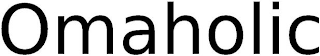 OMAHOLIC