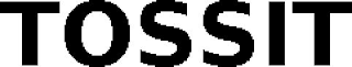 TOSSIT