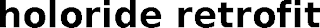HOLORIDE RETROFIT