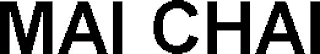 MAI CHAI