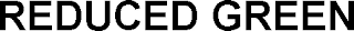 REDUCED GREEN