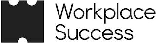 WORKPLACE SUCCESS