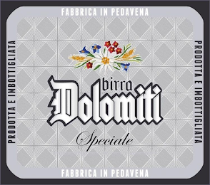 PRODOTTA E IMBOTTIGLIATA FABBRICA IN PEDAVENA BIRRA DOLOMITTI SPECIALE