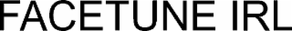 FACETUNE IRL