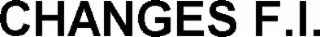 CHANGES F.I.